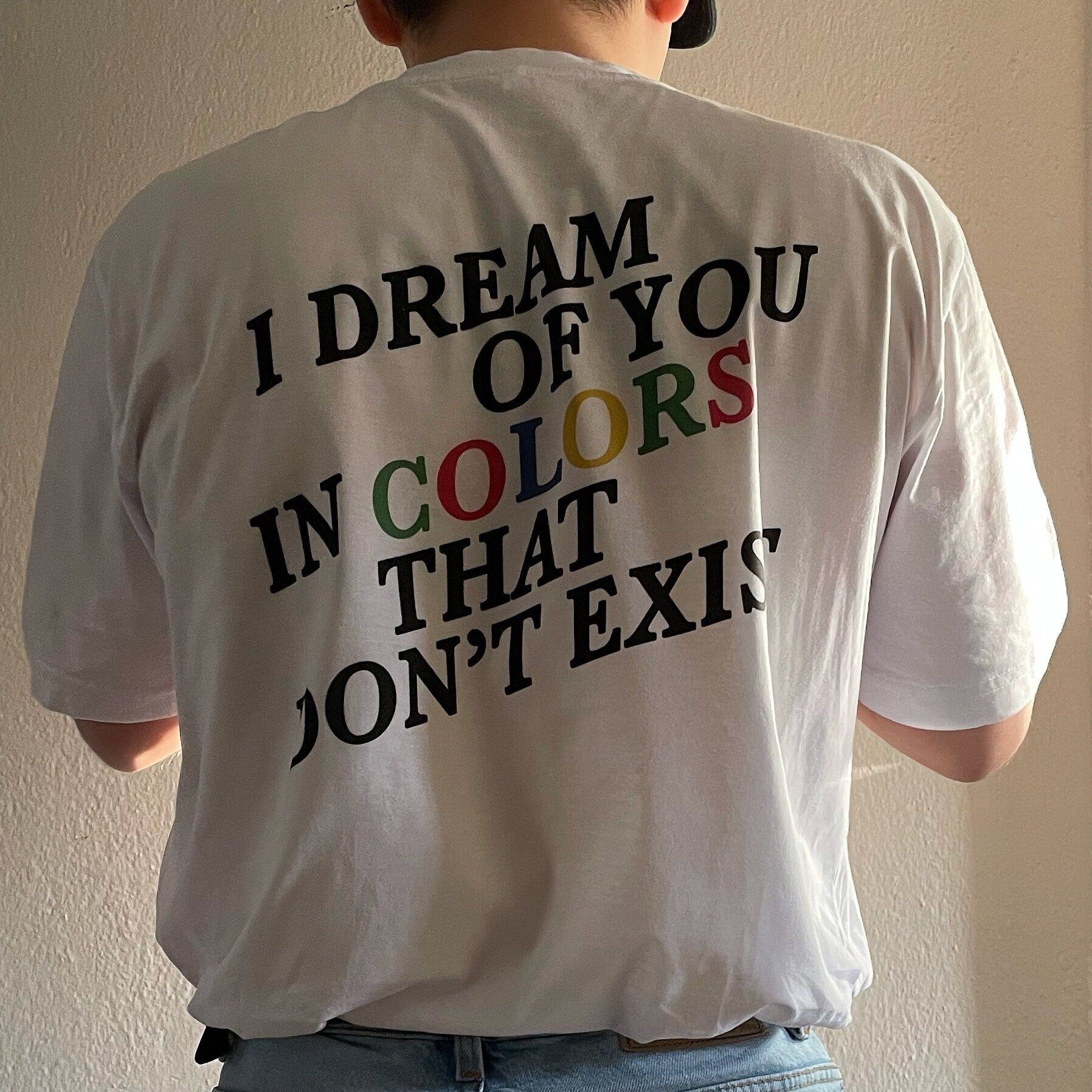 Shirt Ideas, Colors T-Shirt, I Dream …