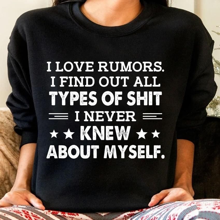 I Love Rumors I Find Out All I Never …