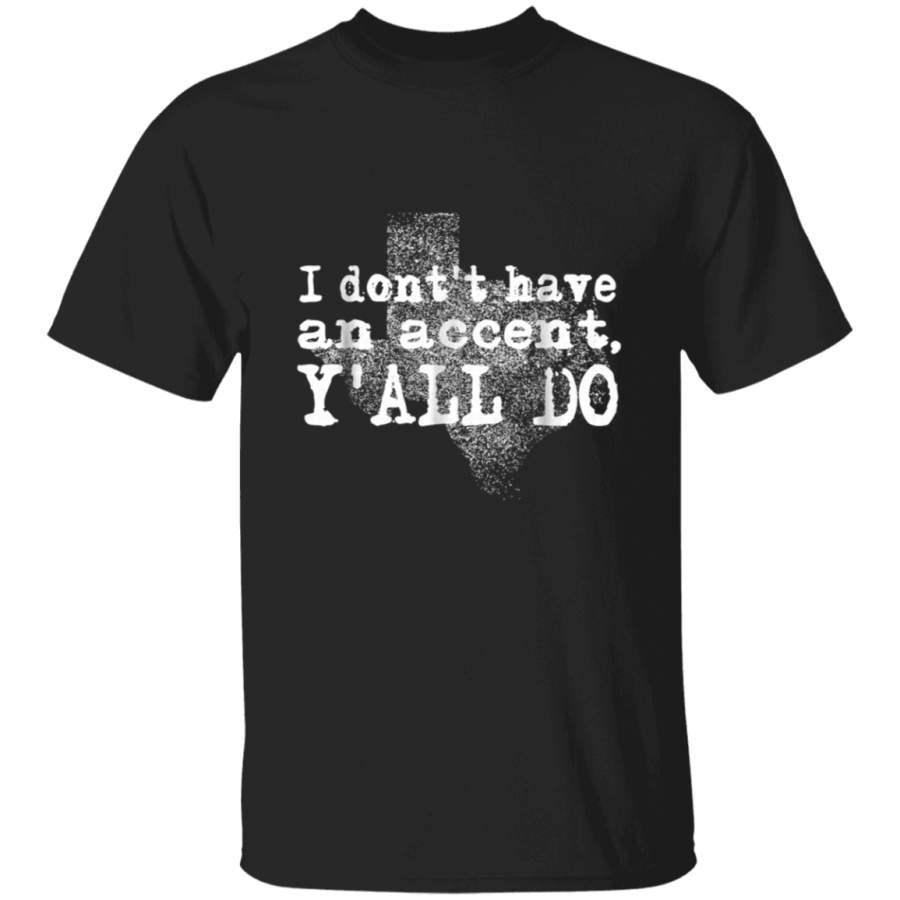 Texas Saying Quote TShirt Dont Have An Accent Yall Gift Dallas Cowboys T Shirt