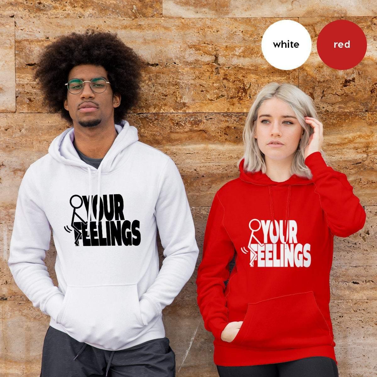 F Your Feelings Hoodie,Screw Your Feelings Hoodie, F Your Feelings Hoodie, F Words Hoodies, Funny Adult Hoodie, Sarcastic Hoodie