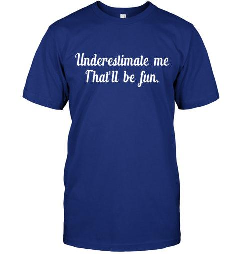 Underestimate Me, That’Ll Be Fun T …