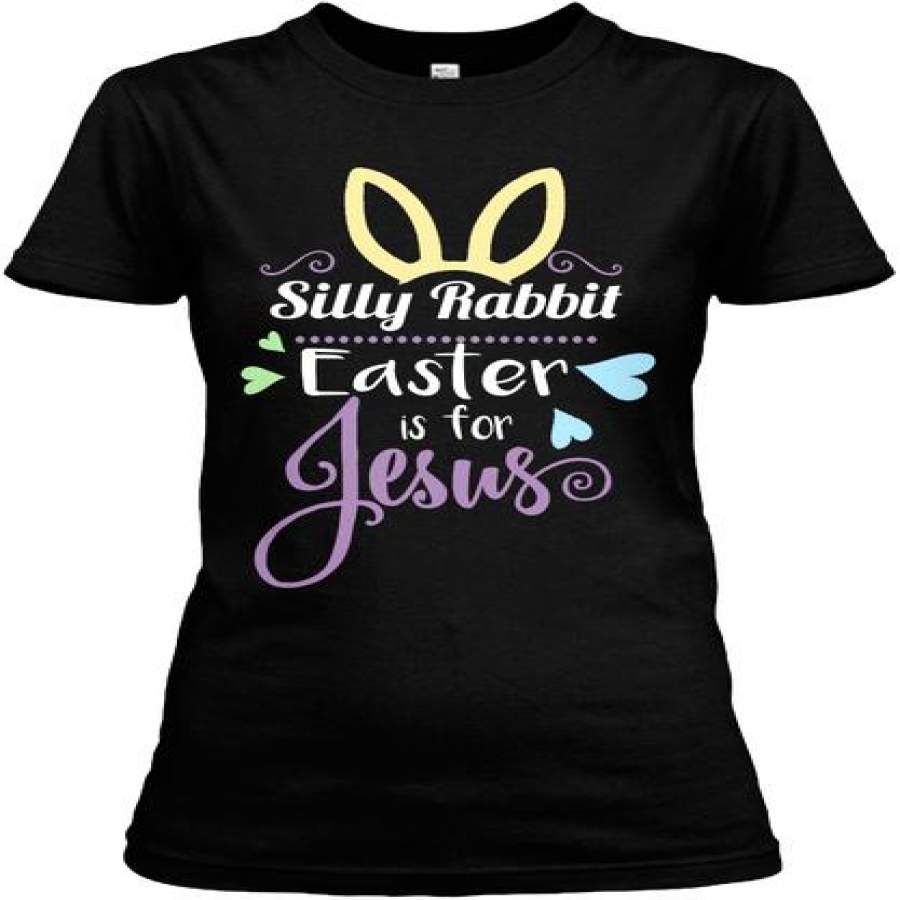 Silly Rabbit Easter Is For Jesus Shi &hellip;