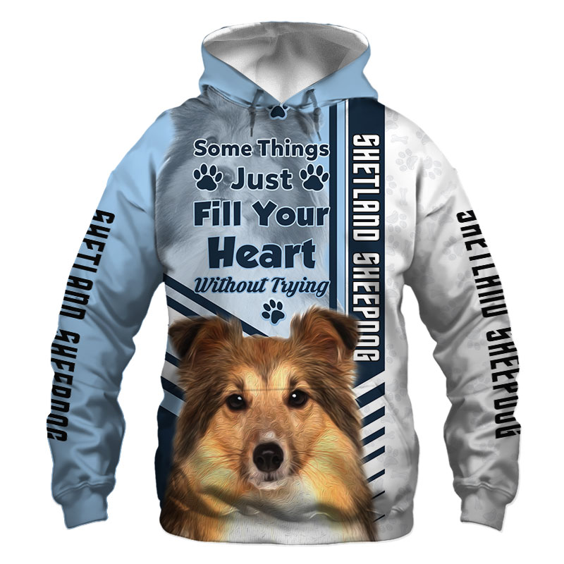 Shetland Sheepdog, Sheltie T Shirt, Hoodie 3D All Over Print, Something Just Fill Your Heart Without Trying