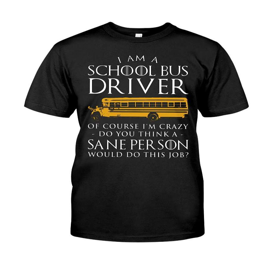 I Am School Bus Driver Of Course I