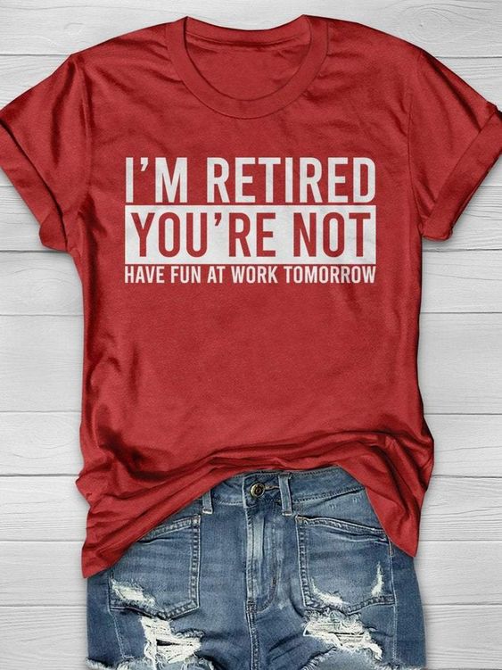 I’m Retired You’re Not H … fashionstation