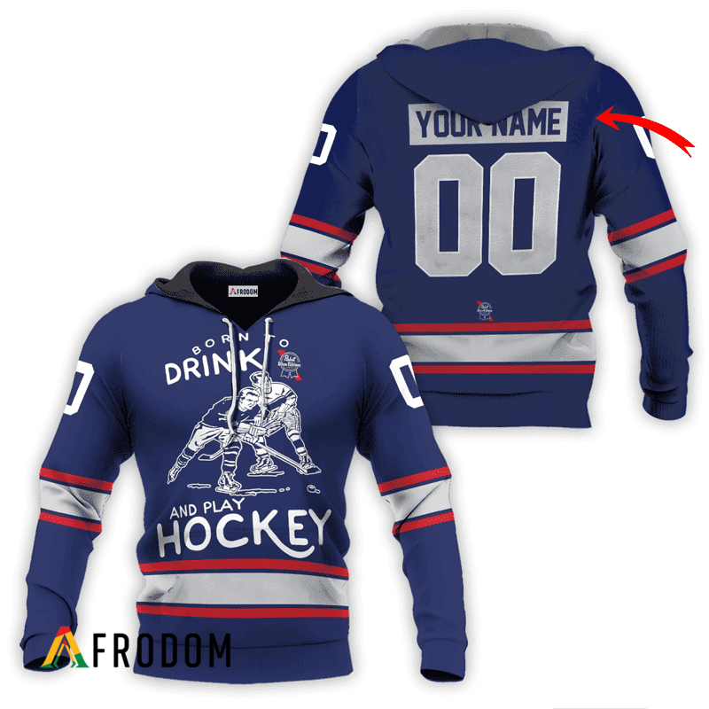 Personalized Born To Drink Pabst Blue Ribbon And Play Hockey Hoodie & Zip Hoodie