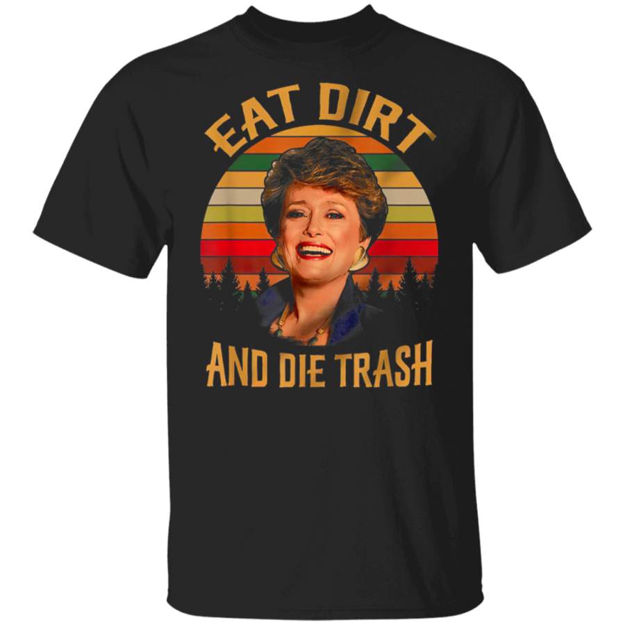 Eat Dirts and Die Trash Vintage Retro T Shirt Funny T-Shirt By Vevotee Store Hoodie Shirt