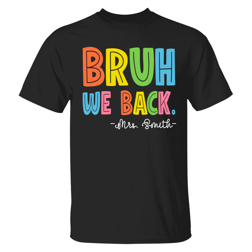 Bruh We Back Custom Shirt - Teacher Back To School Personalized Shirt - Independence Day 2024 