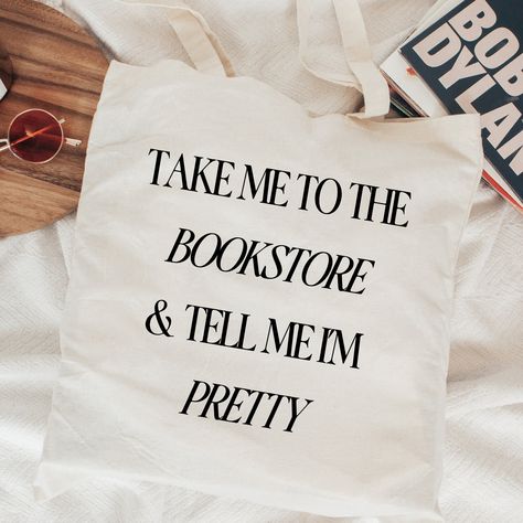 Take Me to the Bookstore & Tell Me I’m Pretty Tote Bag | Bookish Merch | Bookish Tote Bag