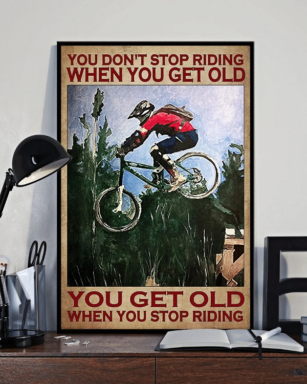 Biker You Don’T Stop Riding Wh …