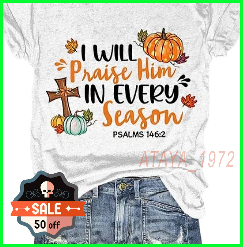 I Will Praise Him In Every Season Ha … fashionstation