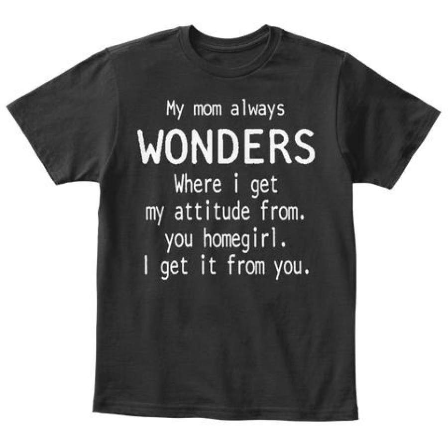 My Mom Always Wonders Where I Get My &hellip;