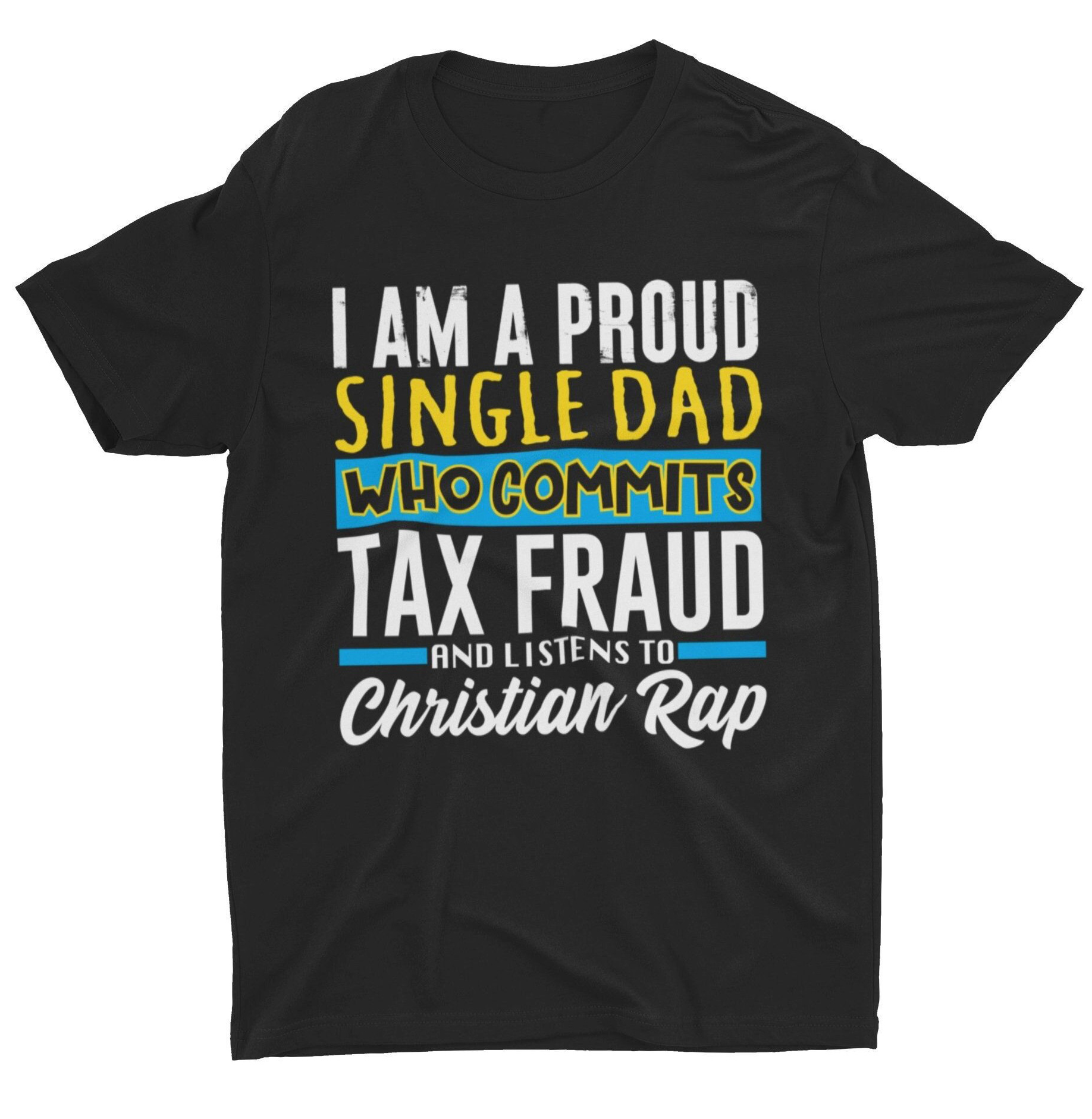 Single Dad Who Commits Tax Fraud Tee Shirt Outfits