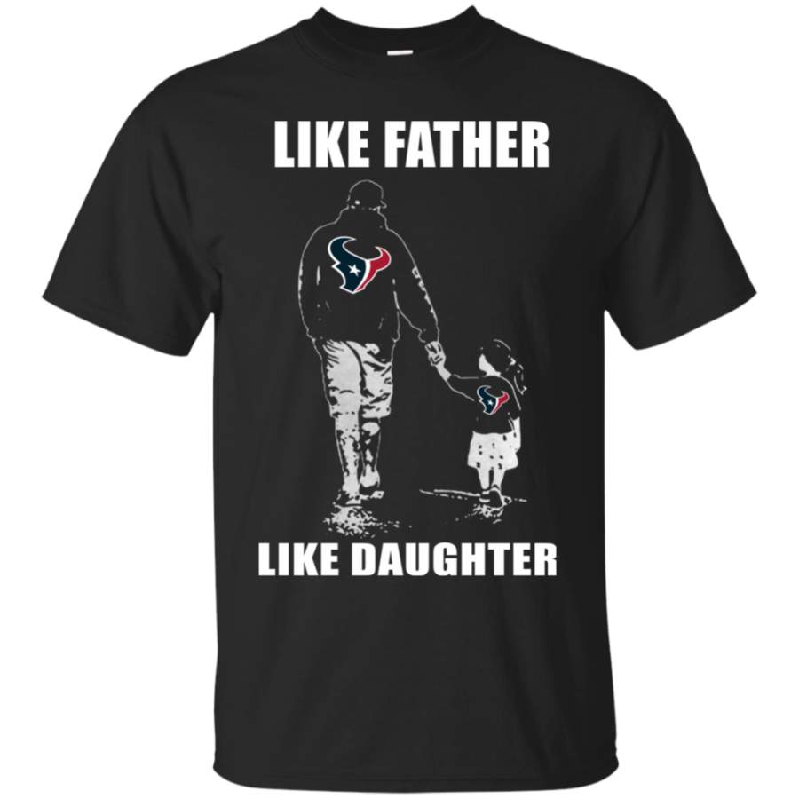 Father'S Day-Like Father Like Daughter - Houston Texans - Father'S Day Shirt Fashion24Hs