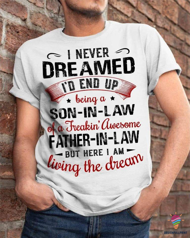 To My Father In Law I Never Dream To …