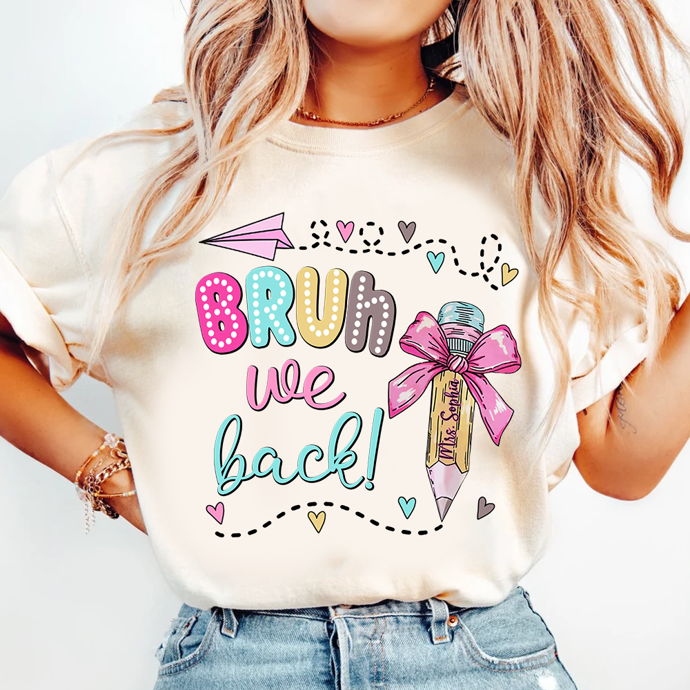 Bruh We Back T-Shirt, Custom Teacher Name Back to School Shirt - Independence Day 2024 