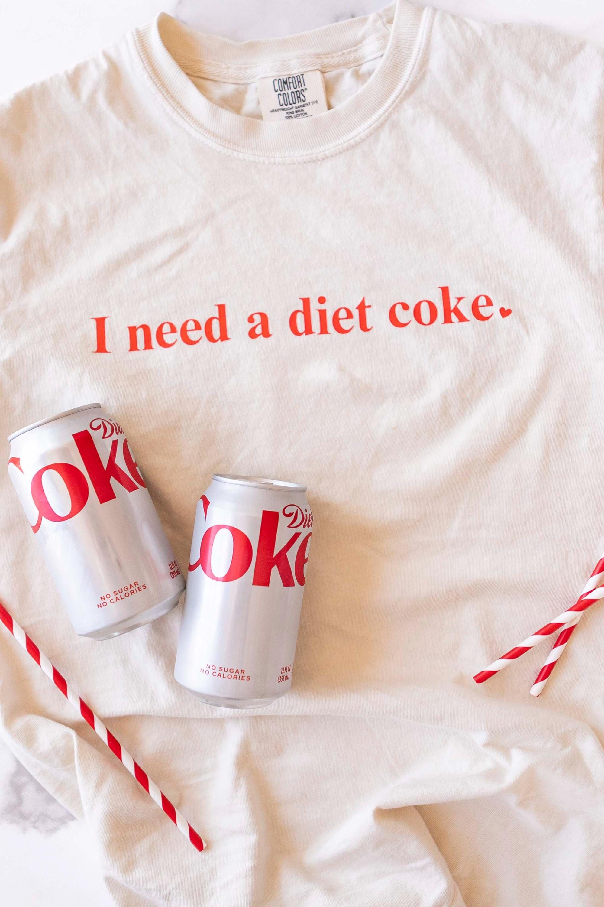 Shirt Ideas, I Need A Diet Coke T-Sh …