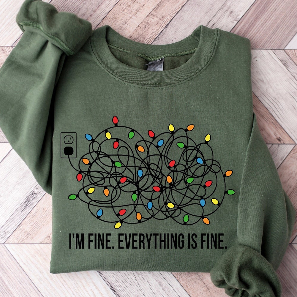 I'M Fine Everything Is Fine Sweatshirt, Christmas Sweatshirt, Sweatshirts Women, Christmas Sweatshirt Women, Christmas Lights Sweatshirt X Trendy Fashion By Shirtwrapz Teerealmstore