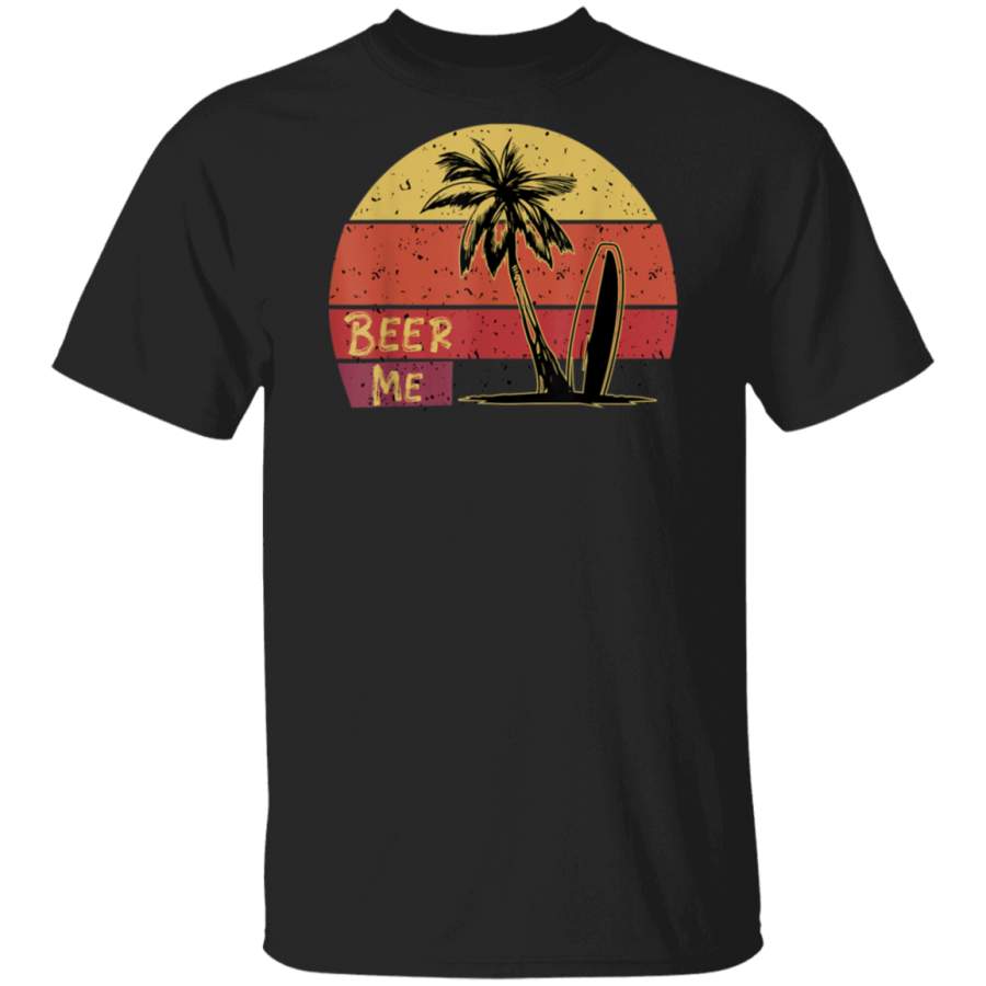 Beer Me Funny Retro Vintage 80s California Beach Themed Gift T Shirt