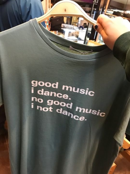 Shirt Ideas, Good Music I Dance No G …