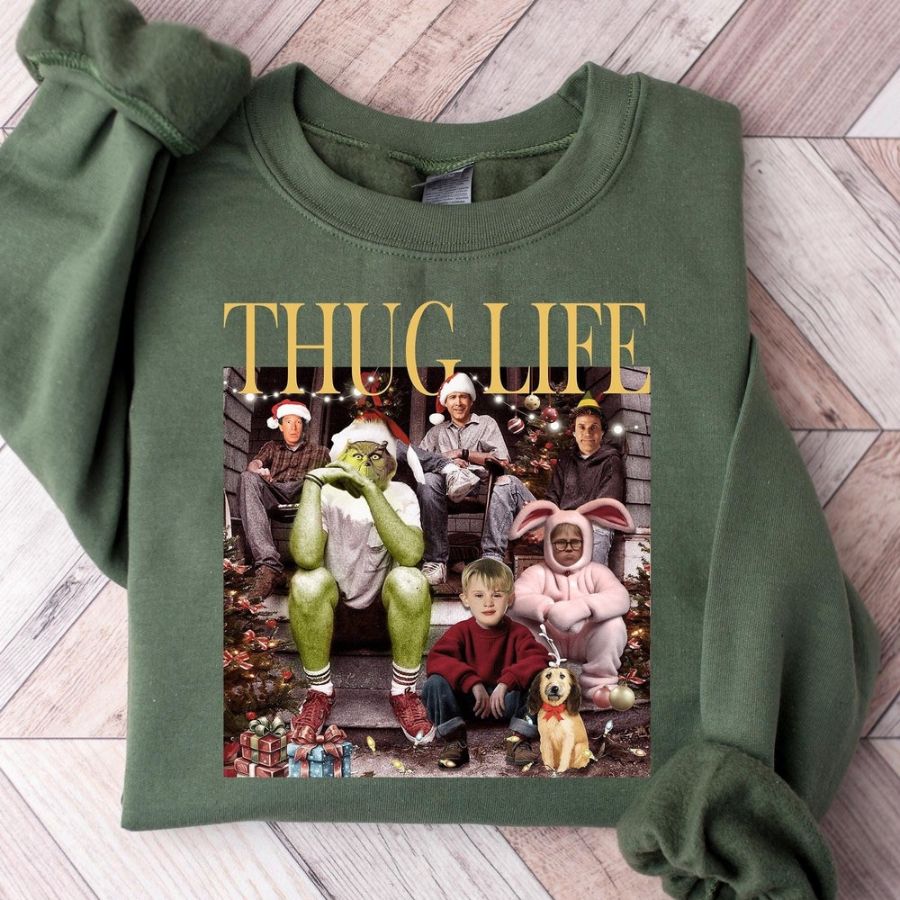 Thug Life Christmas Shirt Christmas Sweatshirt Christmas Movie Shirt Christmas Friends Shirt Christmas Gifts For Women Holiday Crewneck Xmas Wear Art, Own The Look