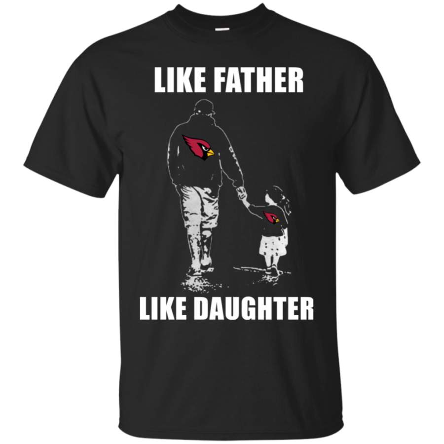 Father'S Day -Like Father Like Daughter - Arizona Cardinals - Father'S Day Shirt Fashion24Hs