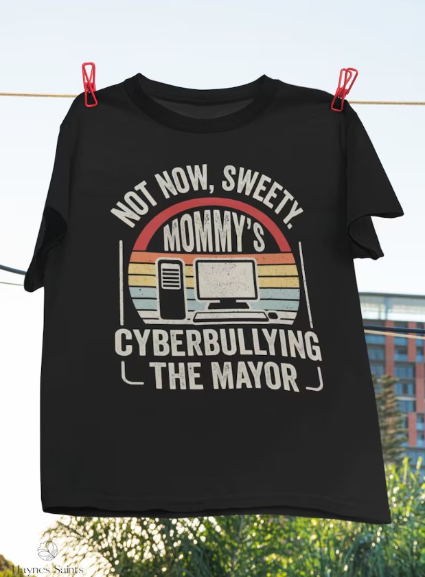 Retro Vintage Not Now Sweety Mommy s Cyberbullying The Mayor Tee Shirt Outfits