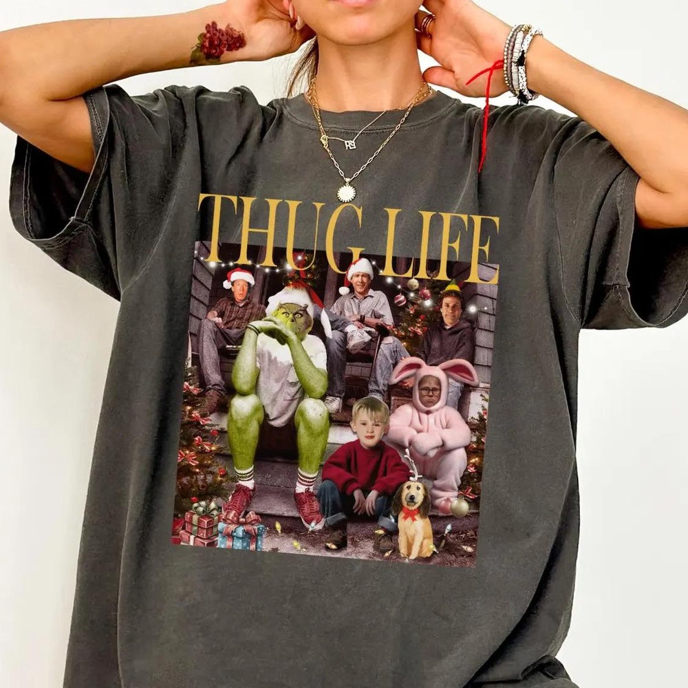 Comfort Colors® Thug Life Christmas Shirt, Christmas Sweatshirt, Christmas Movie Shirt, Christmas Friends Shirt, Christmas Gifts For Women Designs That Speak Your Mind