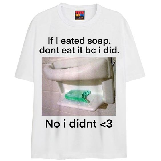 Eated soap Tshirt