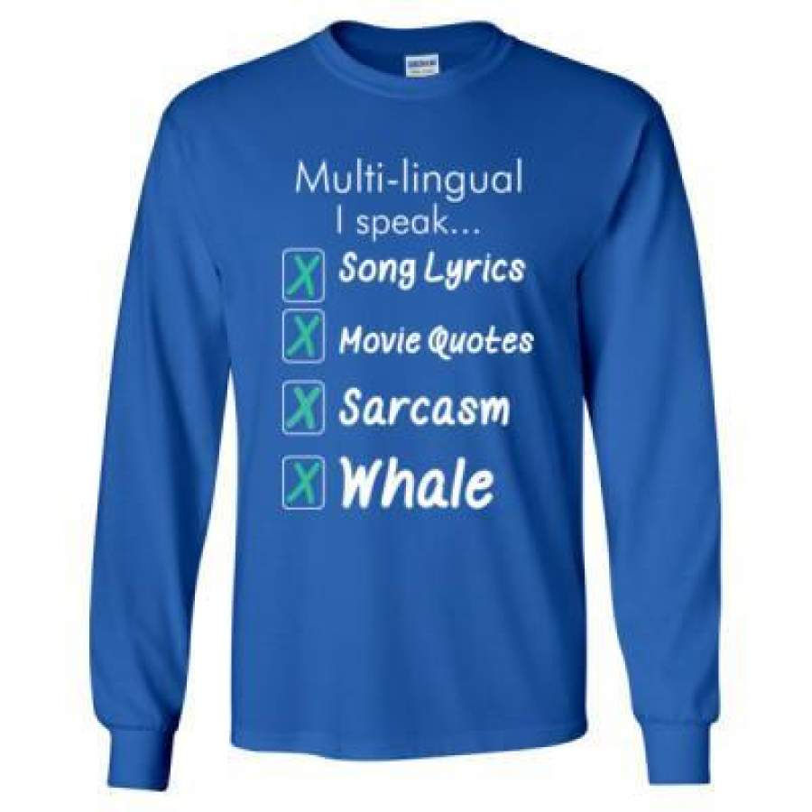 AGR Multi Lingual I Speak Song Lyric Movie Quotes Sarcasm Whale - Long Sleeve T-Shirt