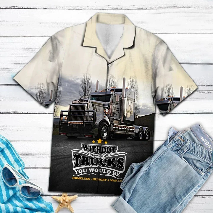 Without Truck You Would Be Homeless Hawaiian Shirt, Short Sleeve Hawaiian Aloha Shirt For Men And Women