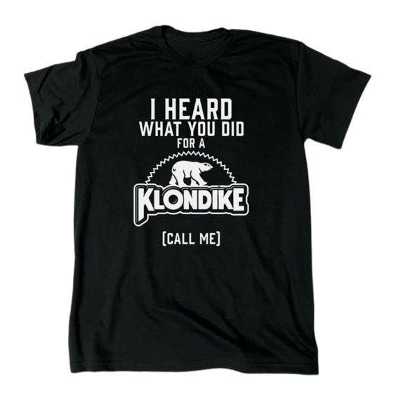 Gildan Shirts | I Heard What You Did For A Klondike Men’s Funny Adult Humor T-Shirt | Color: Black | Size: Various