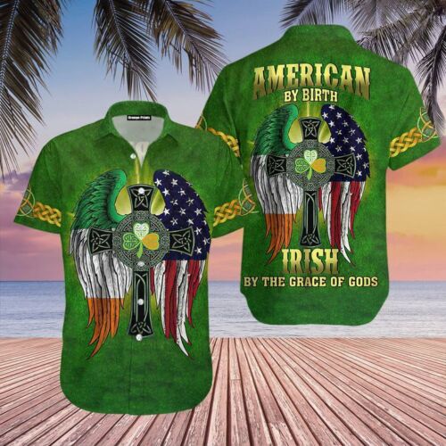 American By Birth Irish By The Grace Of God Patrick’S Day Hawaiian Shirt