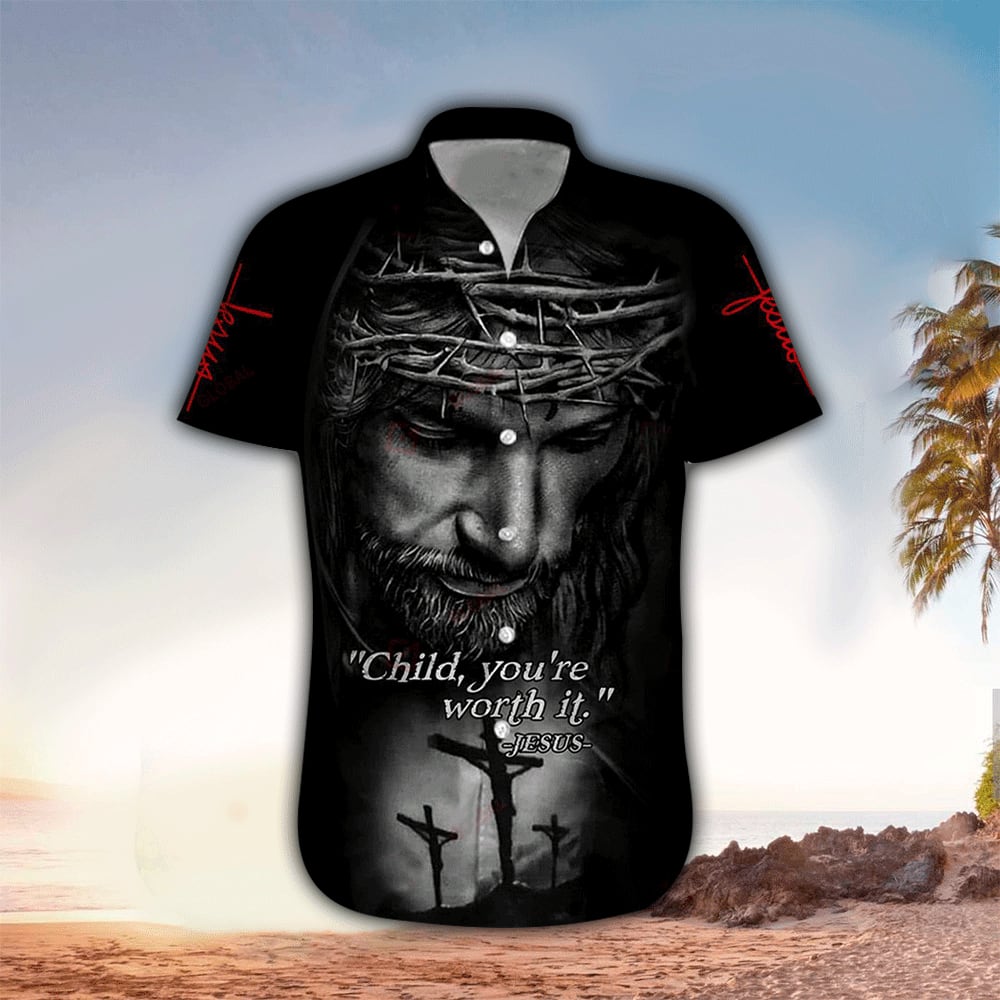 Child You’Re Worth It Jesus 3D Hawaiian Shirt – Christian Hawaiian Shirts For Men & Women