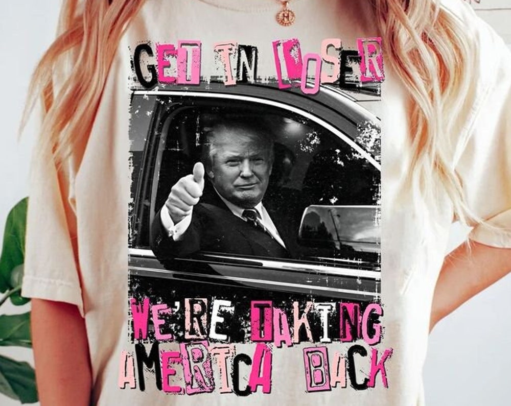 Shirthome  Retro Get In Loser We'Re Taking America Back Shirt, Funny Trump 2024 T-shirt, Patriotic Gifts Tee, Trump Pink, Daddy's Home, Trump Supporter