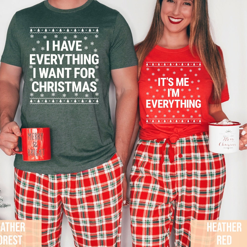 I Have Everything I Want For Christmas Shirt, It'S Me I'M Everything Shirt, Funny Christmas Matching Shirts For Couple,Xmas Party Couple Tee Shopseatcar