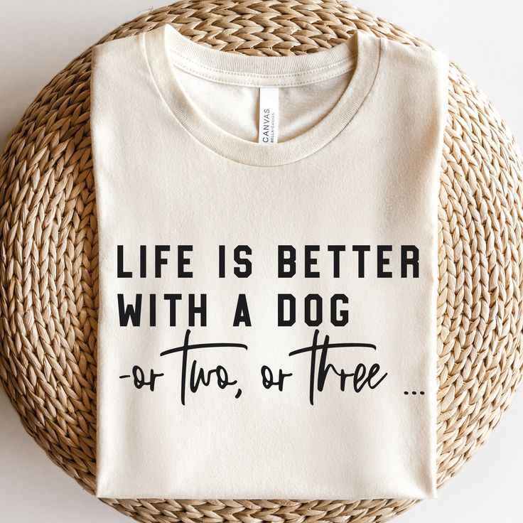 Dog Shirt Life is Better With A Dog  &hellip;
