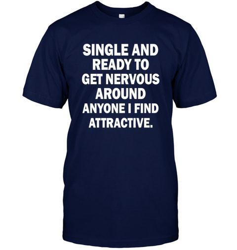 Single And Ready To Get Nervous Arou …