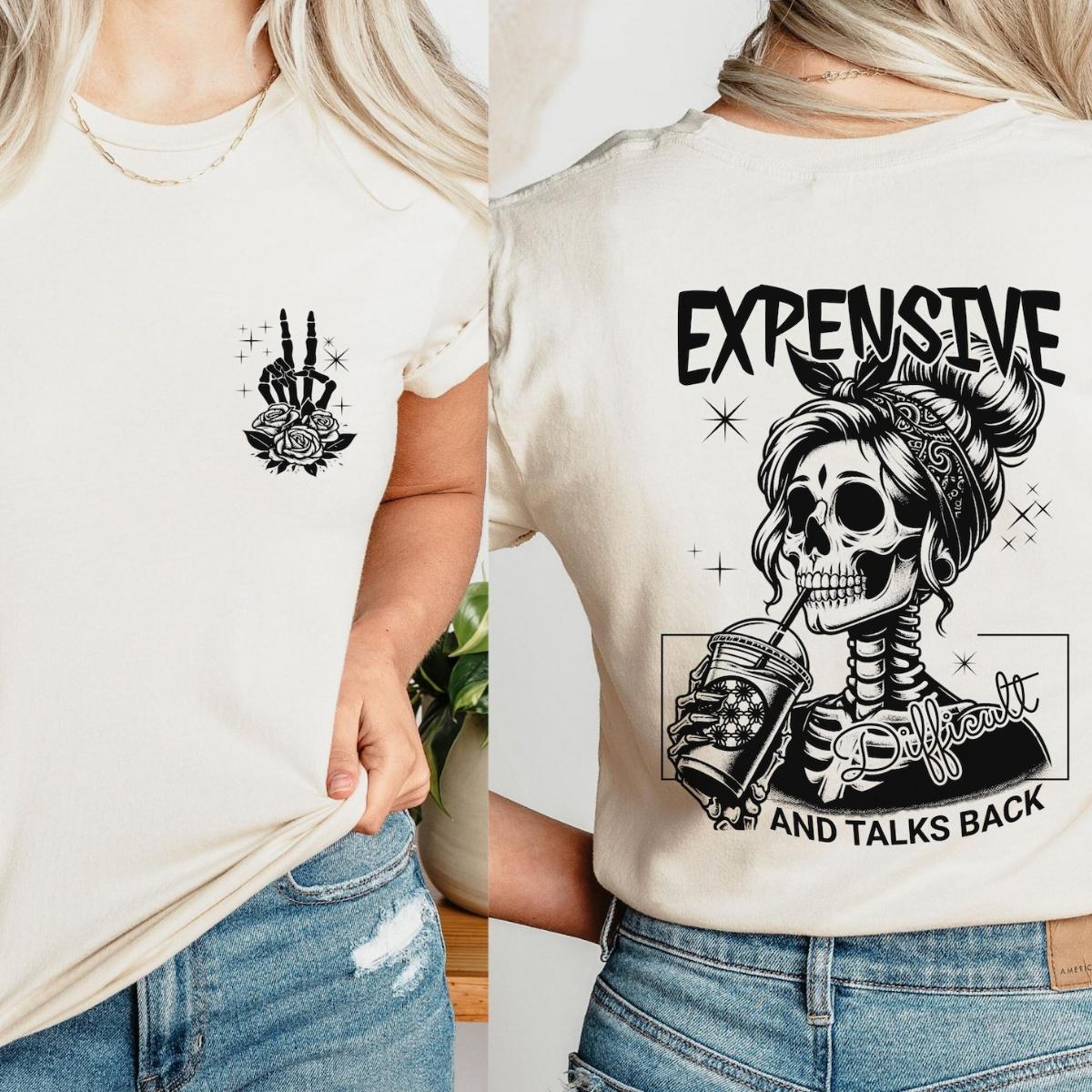 Expensive Difficult And Talks Back Shirt, Sarcastic Front And Back Shirt