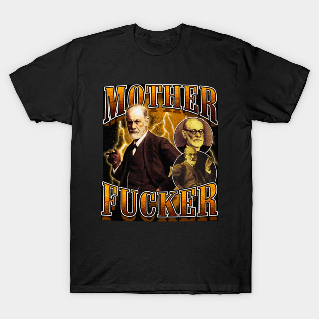 Shirt Ideas, Mother Fcker Sigmund Fr …