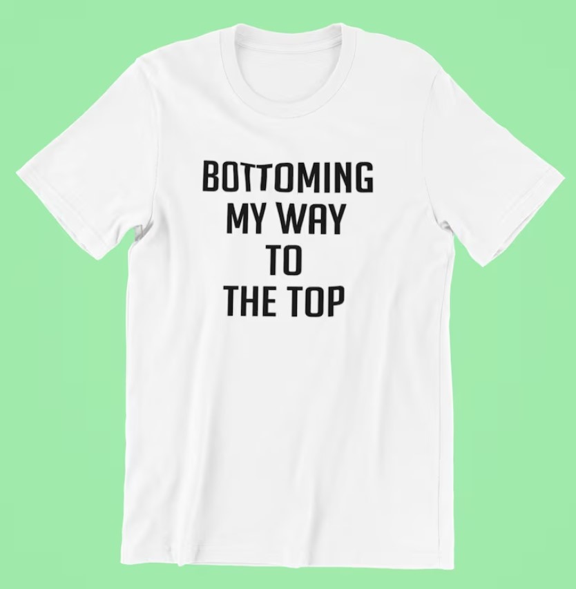 Bottoming My Way to the Top Pride Tee Shirt Outfits