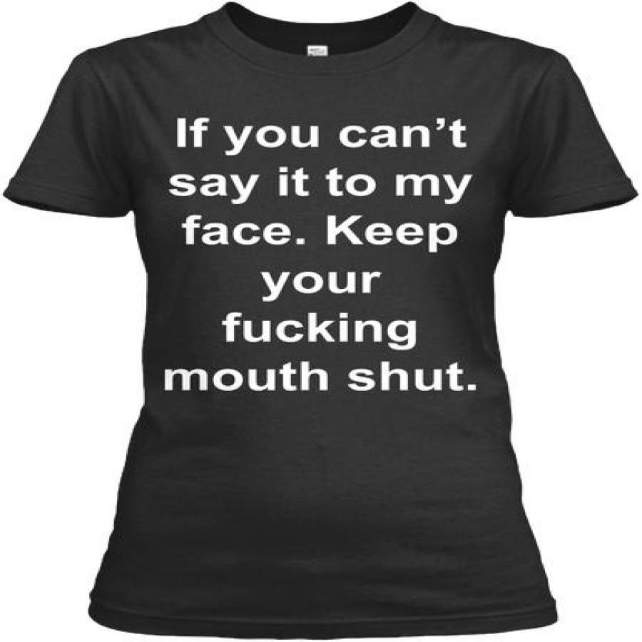 If You Can’t Say It To My Face &hellip;