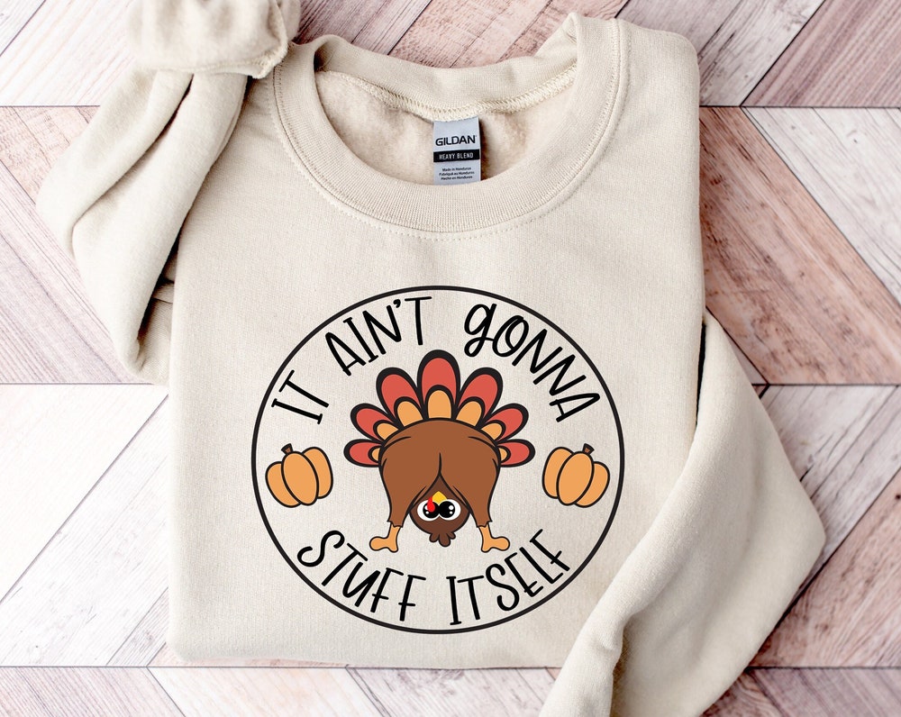 It Aint Gonna Stuff Itself Shirt, Thanksgiving Shirt, Thanksgiving Gift, Thanksgiving Family, Thanksgiving Gift, Cozzy Sweatshirt Moderndaydecors