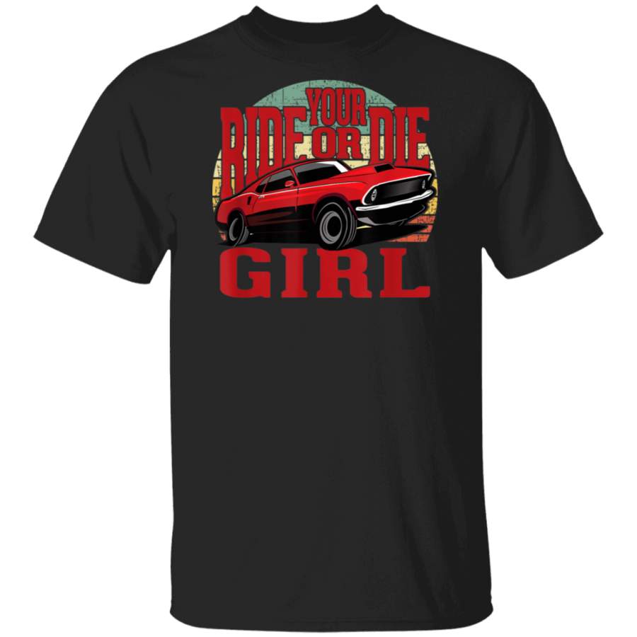 Classic Muscle Car Your Ride Or Die Girl Retro Vintage T Shirt