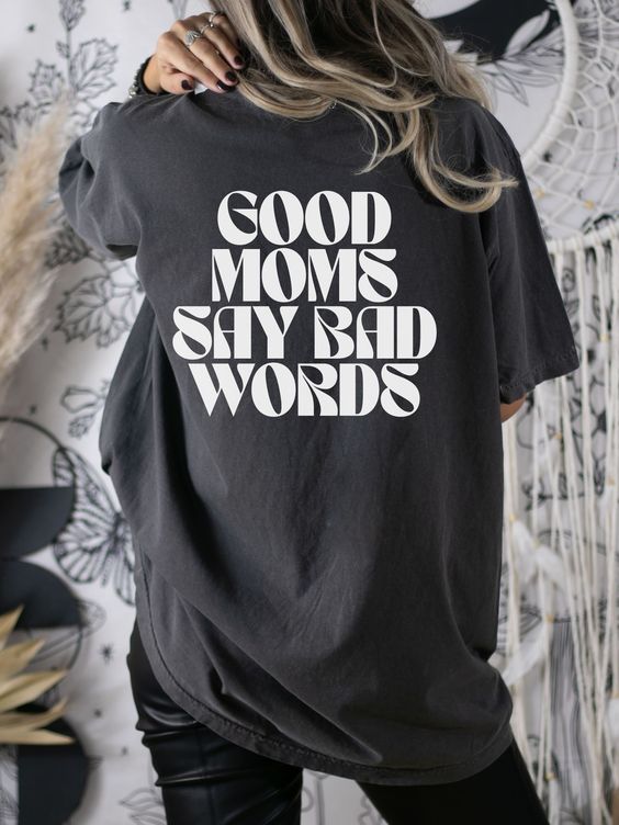 Good Moms Say Bad Words Shirt fashionstation