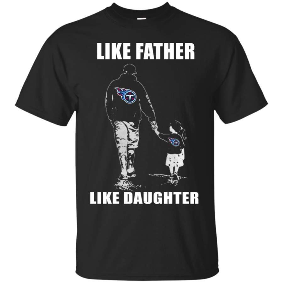Father'S Day-Like Father Like Daughter - Tennessee Titans - Father'S Day Shirt Fashion24Hs