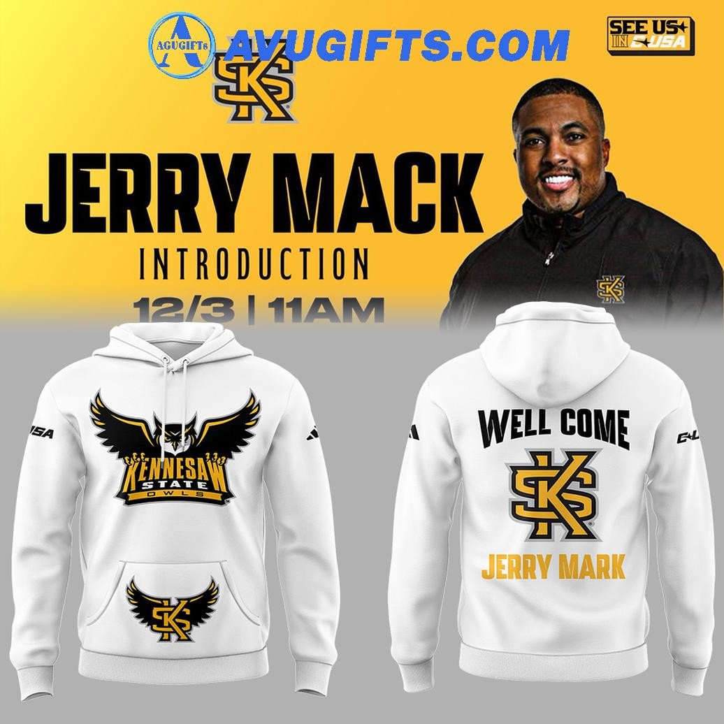 Well Come Jerry Mack To Kennesaw State Limtied Edition Hoodie – Zip Hoodie 3D Aop Shirt