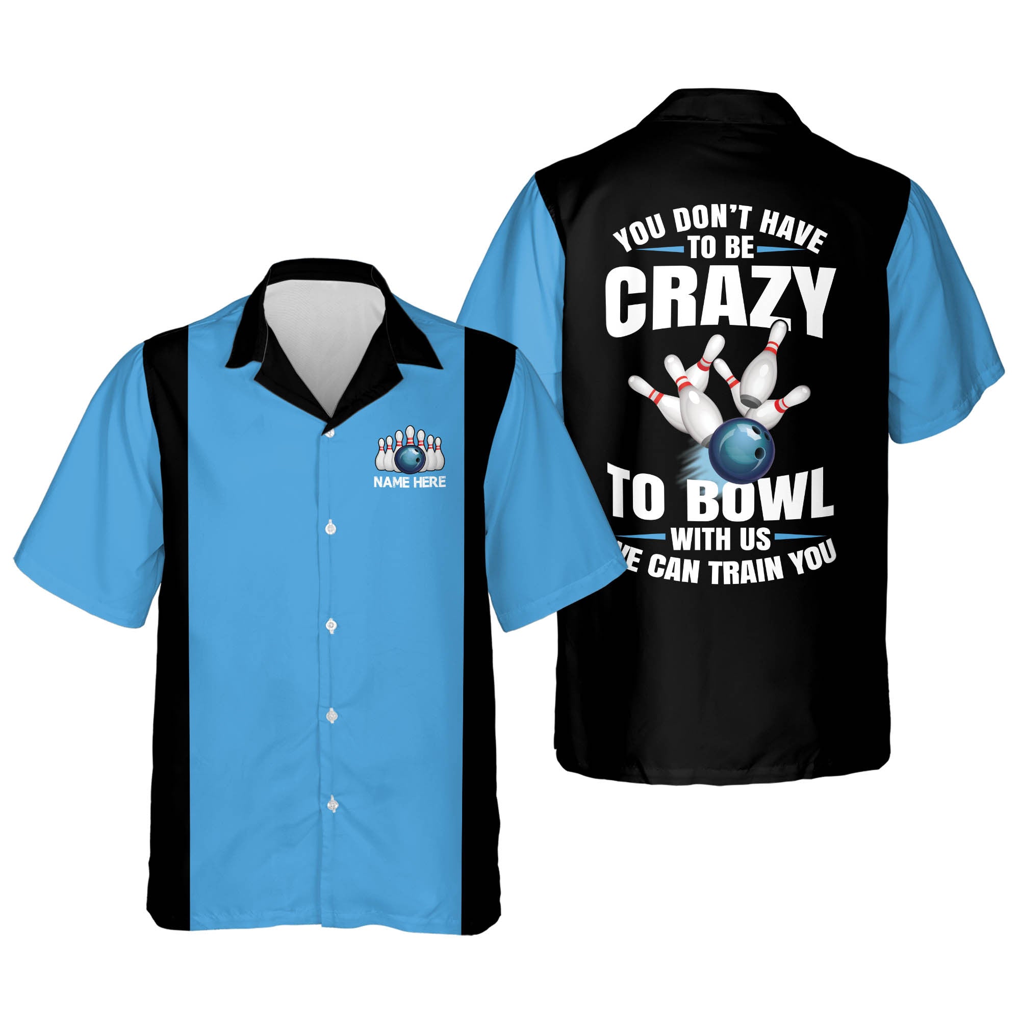 You Don’T Have To Be To Bowl With Us We Can Train You Hawaiian Shirt