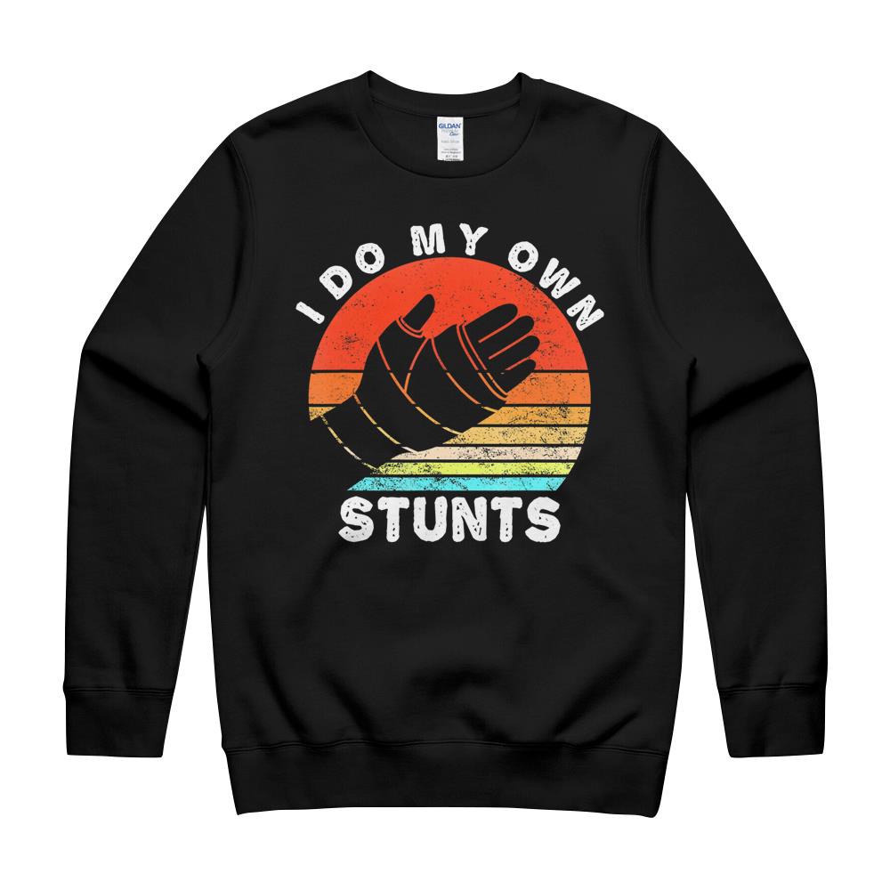 Retro I Do My Own Stunts Broken Arm Funny Injury Hand Quotes T-Shirt Crewneck Sweatshirt