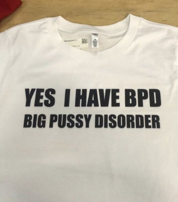 Shirt Ideas, Yes I Have Bpd Big Puss …